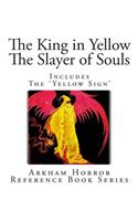 The King in Yellow and the Slayer of Souls: Includes the 'Yellow Sign'