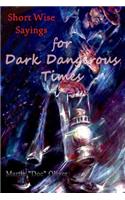 Short Wise Sayings for Dark Dangerous Times