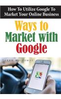 Ways to Market with Google