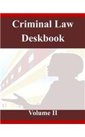 Criminal Law Deskbook Volume II