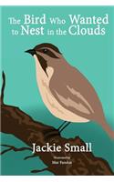The Bird Who Wanted to Nest in the Clouds: (English)