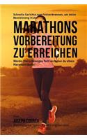 Schnelle Gerichte zum Fettverbrennen, um deine Bestleistung in der Marathon-Vorbereitung zu erreichen