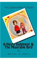 A Hasty Judgment & The Miserable Bird