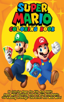 Super Mario Coloring Book: 50 Coloring Pages For Kids And Adults Super Mario Coloring Book For Kids And Adults, + 50 Amazing Drawings: Characters And Much More!