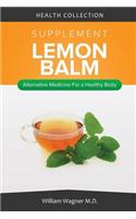 The Lemon Balm Supplement: Alternative Medicine for a Healthy Body