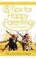 8 Tips For Happy Parenting (The Wright Way) Part 1