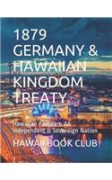 1879 Germany & Hawaiian Kingdom Treaty: Hawaiian Kingdom an Independent & Sovereign Nation
