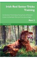 Irish Red Setter Tricks Training Irish Red Setter Tricks & Games Training Tracker & Workbook. Includes: Irish Red Setter Multi-Level Tricks, Games & Agility. Part 2