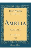 Amelia, Vol. 1: Parts One and Two (Classic Reprint): Parts One and Two (Classic Reprint)