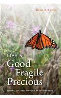 Life is Good Fragile Precious