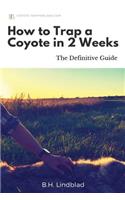 How To Trap a Coyote in 2 Weeks