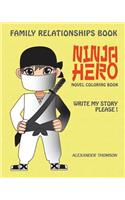 Ninja Hero - Novel Coloring Book: Vol.1: Family Relationships Books