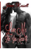 Love Me Like You Mean It