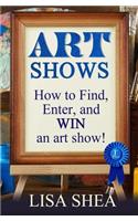 Art Shows - How to Find, Enter, and Win an Art Show!