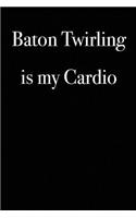 Baton Twirling is My Cardio