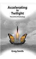 Accelerating to Twilight: The Limits of Technology