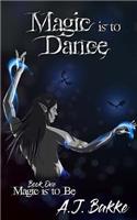 Magic is to Dance
