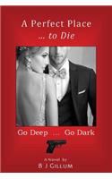 Perfect Place ... to Die: Go Deep ... Go Dark