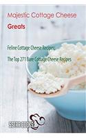 Majestic Cottage Cheese Greats: Feline Cottage Cheese Recipes, the Top 271 Bare Cottage Cheese Recipes