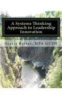 A Systems Thinking Approach to Leadership Innovation