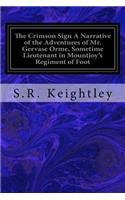The Crimson Sign A Narrative of the Adventures of Mr. Gervase Orme, Sometime Lieutenant in Mountjoy's Regiment of Foot