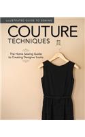 Illustrated Guide to Sewing: Couture Techniques