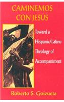 Caminemos Con Jesus: Toward a Hispanic/Latino Theology of Accompaniment