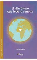 El Hilo Divino Que Todo Lo Conecta: (Spanish)