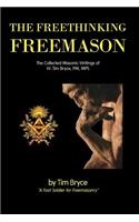 The Freethinking Freemason: Collected Masonic Works of Tim Bryce