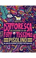Questa dottoressa ha bisogno di un fottutissimo pisolino: Un libro da colorare per adulti con parolacce: Un libro antistress per le dottoresse