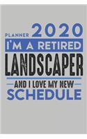 Weekly Planner 2020 - 2021 for retired LANDSCAPER: I'm a retired LANDSCAPER and I love my new Schedule - 120 Weekly Calendar Pages - 6" x 9" - Retirement Planner