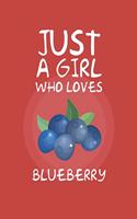 Just A Girl Who Loves Blueberry
