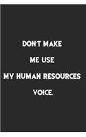 Don't Make Me Use My Human Resources Voice