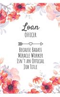 Loan Officer Because Badass Miracle Worker Isn't an Official Job Title