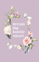 Dream Big, Hustle Smart