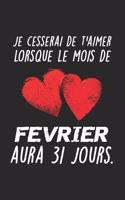 Je Cesserais De T'aimer Lorsque Le Mois De Février Aura 31 Jours
