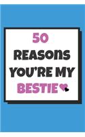 50 Reasons you're my bestie