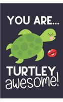 You Are Turtley Awesome!