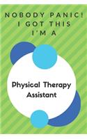 Nobody Panic! I Got This I'm A Physical Therapy Assistant: Funny Green And White Physical Therapy Assistant Poison...Physical Therapy Assistant Appreciation Notebook