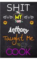 Shit My Anthony Taught Me To Cook