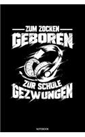 Zum Zocken Geboren Zur Schule Gezwungen: Liniertes Notizbuch A5 - Gamer Notizbuch I Gaming Zocken Headset PC Konsole Geschenk I Einschulung Geschenk