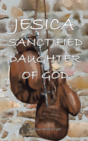 Jesica: Sanctified Daughter of God