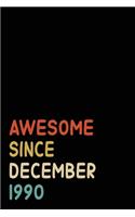 Awesome Since December 1990: Birthday Gift For Who Born in December 1990 - Blank Lined Notebook And Journal - 6x9 Inch 120 Pages White Paper