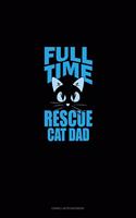 Full-Time Rescue Cat Dad: Cornell Notes Notebook(2019 Cornell Notes Notebook)