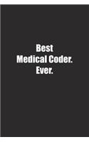 Best Medical Coder. Ever.: Lined notebook