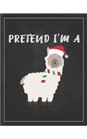 Pretend I'm A: Cute Alpaca Gifts Llama Llama Books for Kids Lightly Lined Pages Daily Journal Diary Notepad