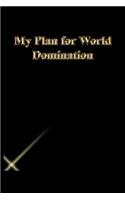 My Plan for World Domination