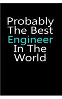 Probably the best engineer in the world notebook gifts