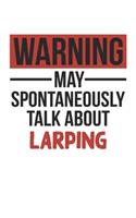 Warning May Spontaneously Talk About LARPING Notebook LARPING Lovers OBSESSION Notebook A beautiful