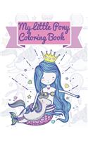 My Little Pony Coloring Book: This Activity Book Will Be Interesting For Boys, Girls, Toddlers, Preschoolers, Kids 3-8, 6-8, 8-12 ages.